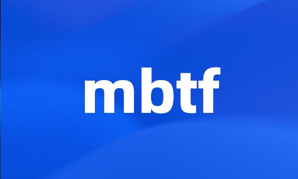 mbtf