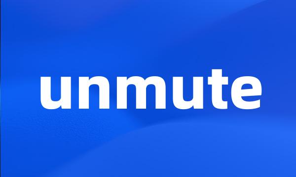 unmute