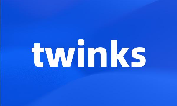 twinks