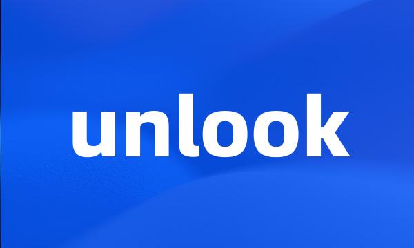 unlook