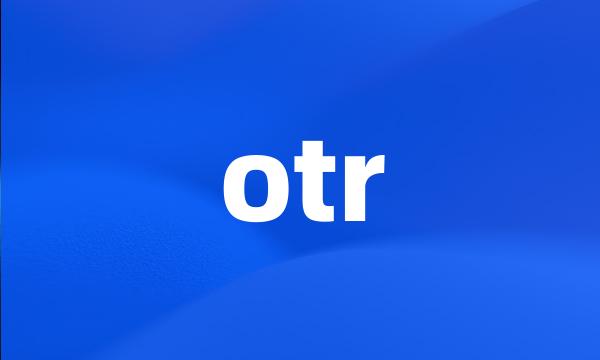 otr