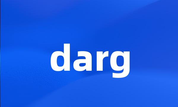 darg