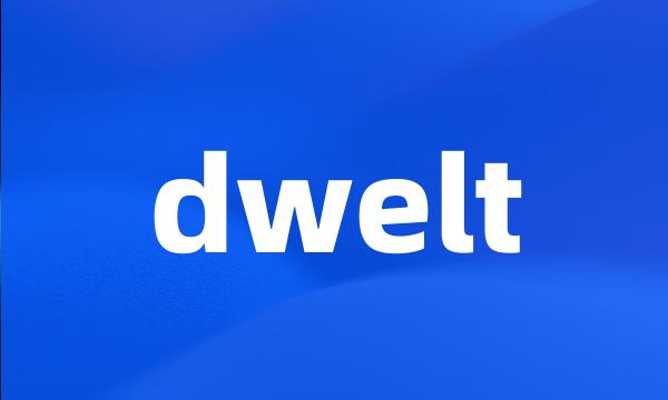 dwelt