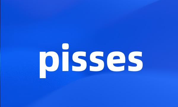 pisses