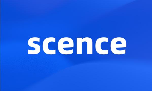 scence