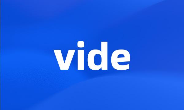 vide