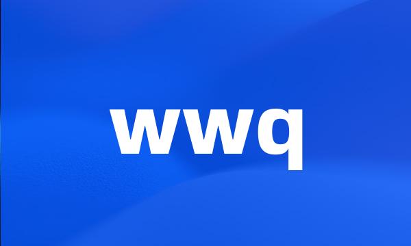 wwq