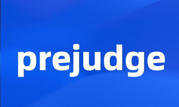 prejudge