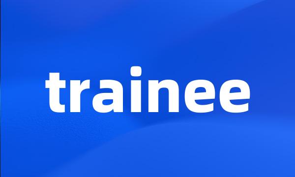 trainee