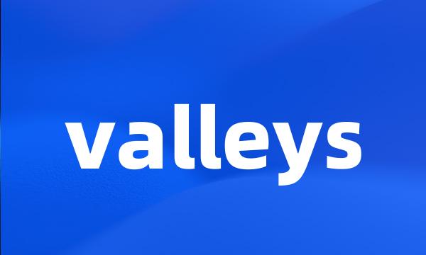 valleys