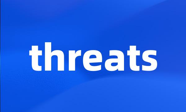 threats