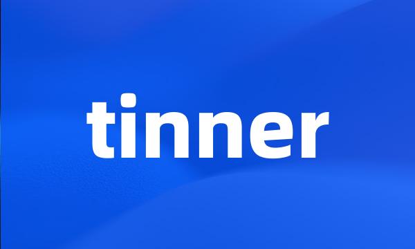 tinner