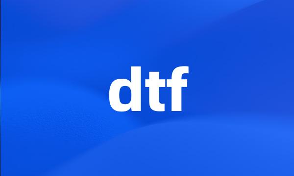 dtf