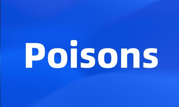 Poisons