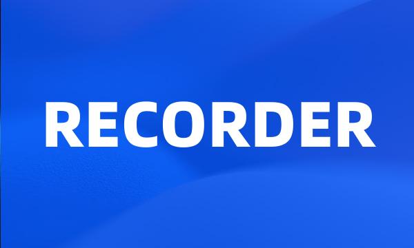 RECORDER