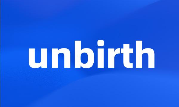 unbirth