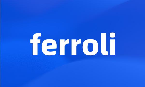 ferroli