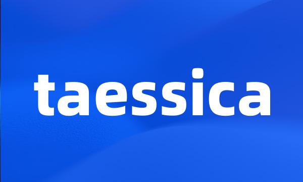 taessica