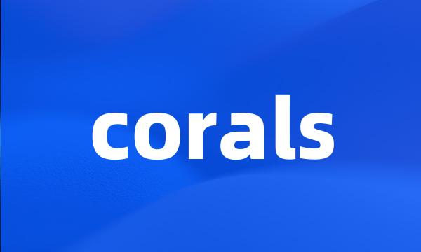 corals