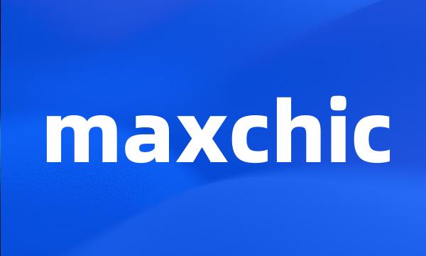 maxchic