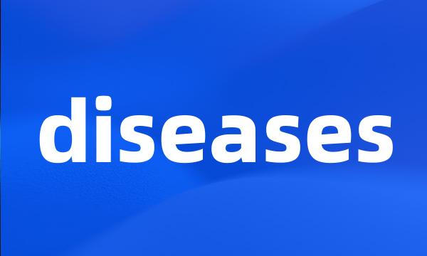 diseases