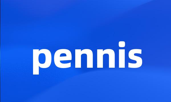 pennis