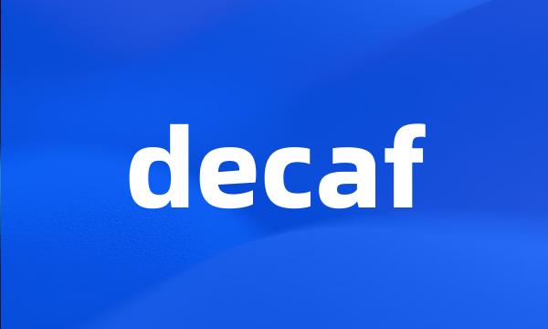 decaf