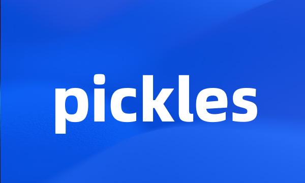 pickles