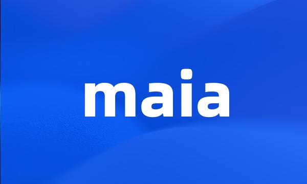 maia