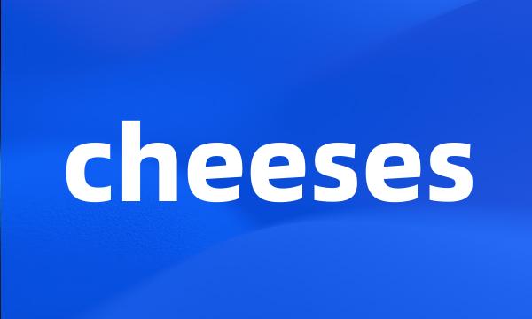 cheeses