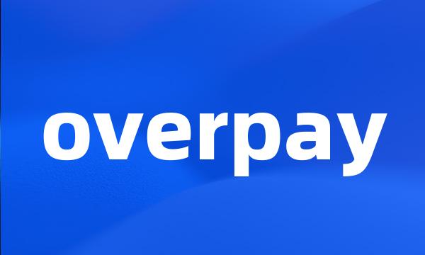 overpay