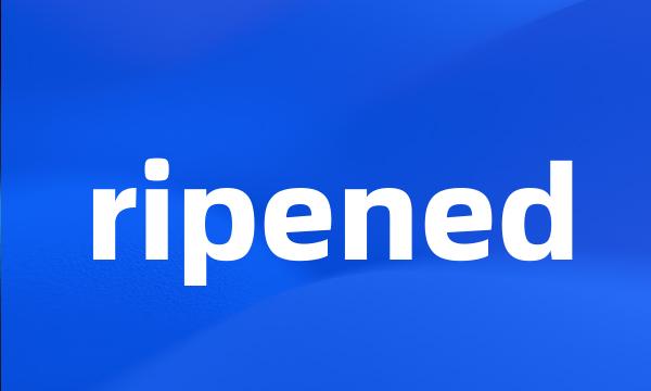 ripened