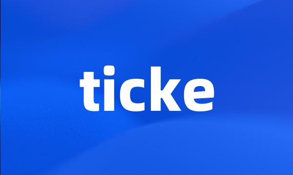 ticke