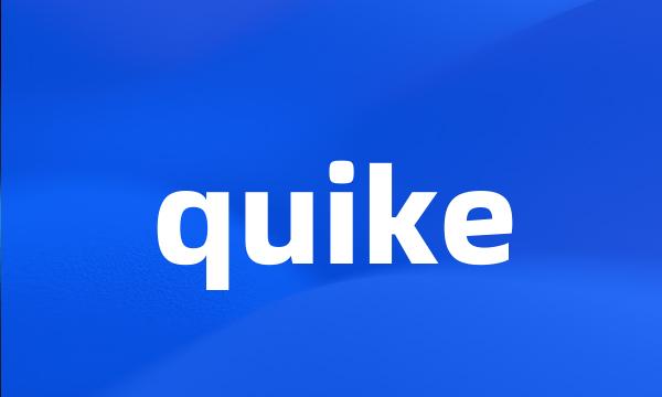 quike