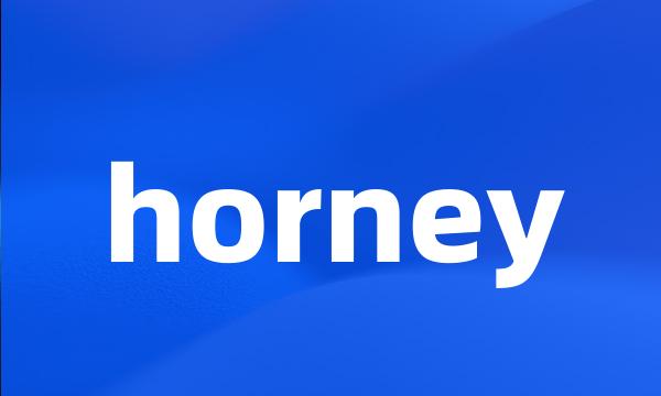 horney