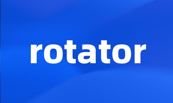 rotator