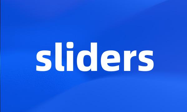 sliders