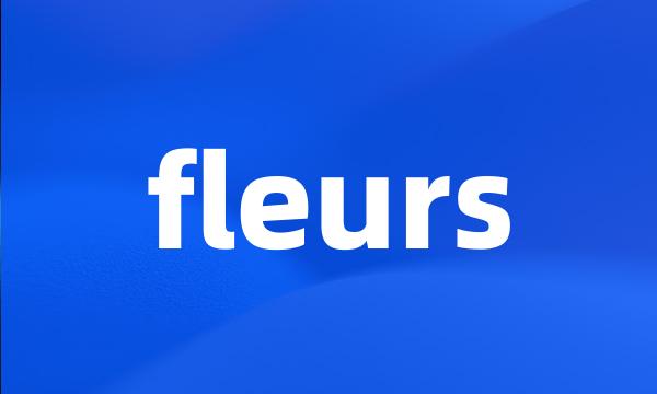 fleurs