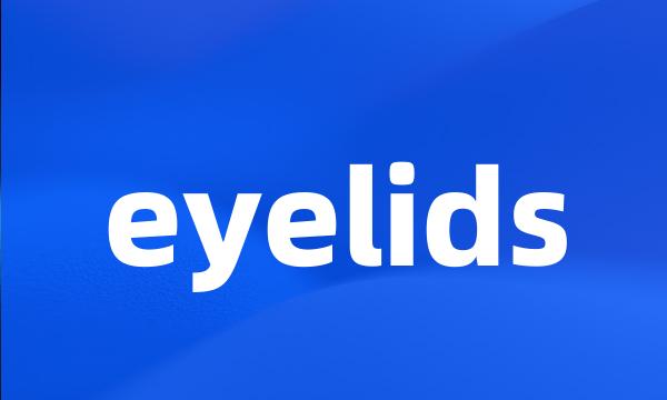 eyelids