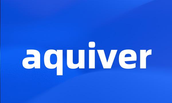 aquiver