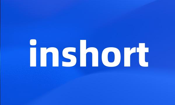 inshort