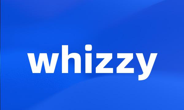 whizzy