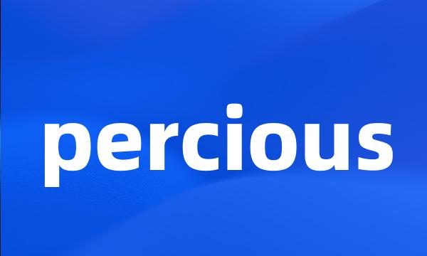 percious