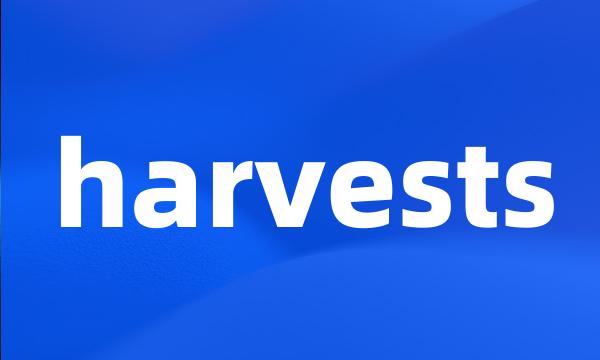 harvests