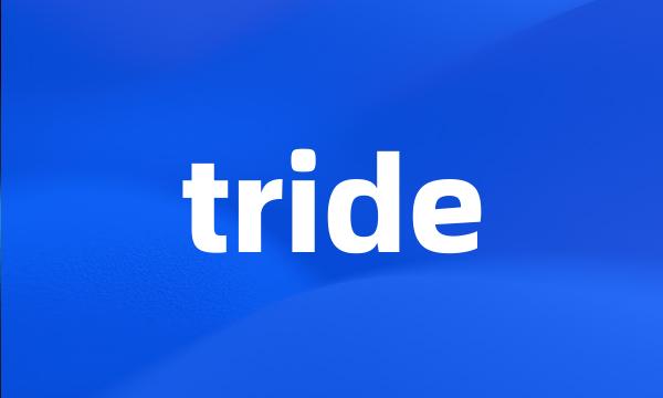 tride