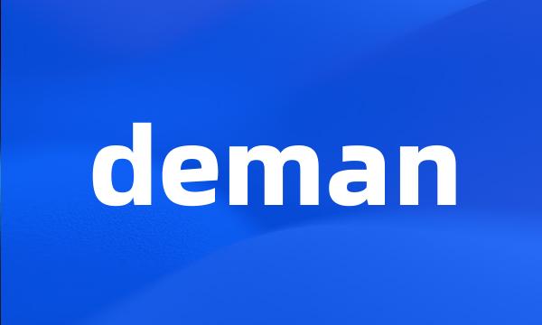 deman