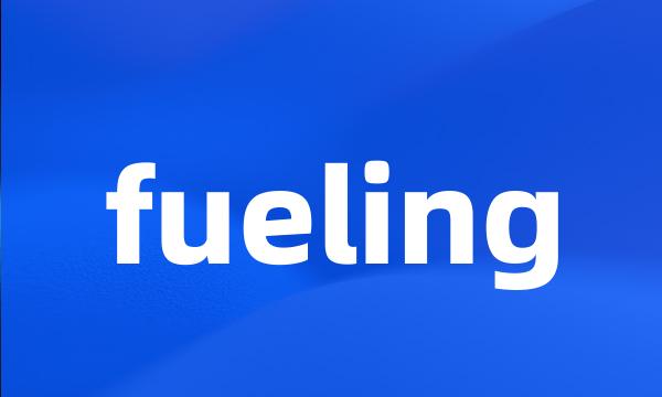 fueling