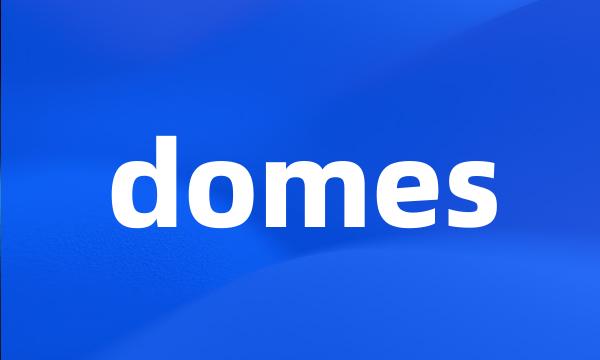 domes