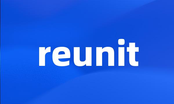 reunit