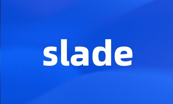 slade